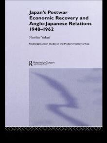 Japan's Postwar Economic Recovery and Anglo-Japanese Relations, 1948-1962