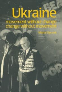 Ukraine : Movement without Change, Change without Movement