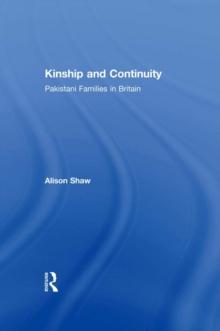 Kinship and Continuity : Pakistani Families in Britain