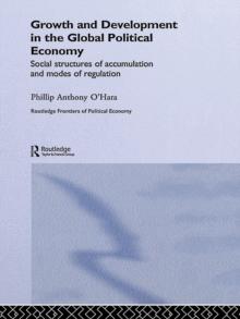 Growth and Development in the Global Political Economy : Modes of Regulation and Social Structures of Accumulation