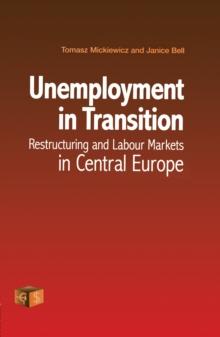 Unemployment in Transition : Restructuring and Labour Markets in Central Europe