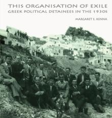 The Social Organization of Exile : Greek Political Detainees in the 1930s