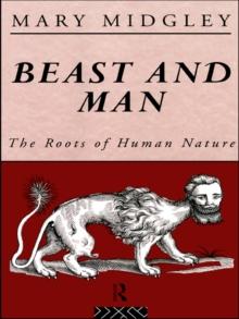 Beast and Man : The Roots of Human Nature