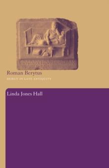 Roman Berytus : Beirut in Late Antiquity