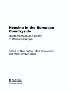 Housing in the European Countryside : Rural Pressure and Policy in Western Europe