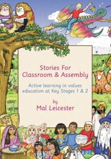 Stories for Classroom and Assembly : Active Learning in Values Education at Key Stages One and Two