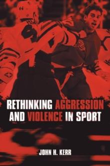 Rethinking Aggression and Violence in Sport