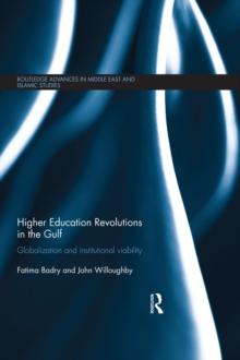 Higher Education Revolutions in the Gulf : Globalization and Institutional Viability