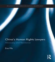 Chinas Human Rights Lawyers : Advocacy and Resistance