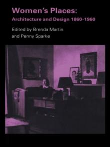 Women's Places : Architecture and Design 1860-1960