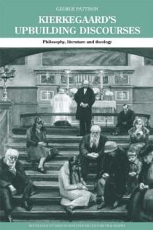 Kierkegaard's Upbuilding Discourses : Philosophy, Literature, and Theology