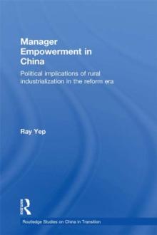 Manager Empowerment in China : Political Implications of Rural Industrialisation in the Reform Era