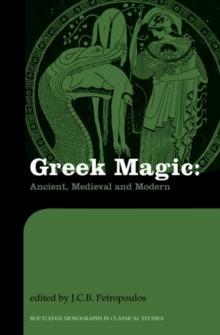 Greek Magic : Ancient, Medieval and Modern