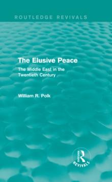 The Elusive Peace (Routledge Revivals) : The Middle East in the Twentieth Century