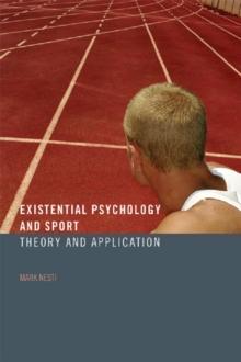 Existential Psychology and Sport : Theory and Application