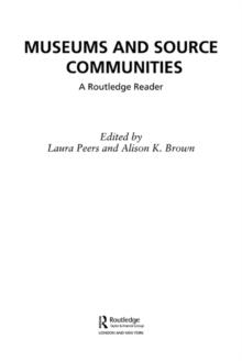 Museums and Source Communities : A Routledge Reader