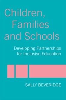 Children, Families and Schools : Developing Partnerships for Inclusive Education