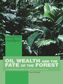 Oil Wealth and the Fate of the Forest : A Comparative Study of Eight Tropical Countries