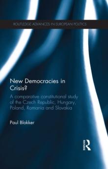 New Democracies in Crisis? : A Comparative Constitutional Study of the Czech Republic, Hungary, Poland, Romania and Slovakia