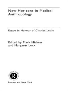 New Horizons in Medical Anthropology : Essays in Honour of Charles Leslie