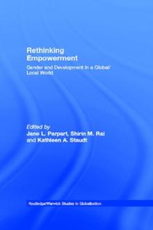 Rethinking Empowerment : Gender and Development in a Global/Local World