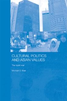 Cultural Politics and Asian Values : The Tepid War