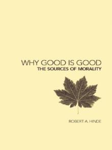 Why Good is Good : The Sources of Morality