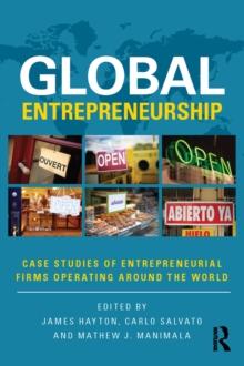 Global Entrepreneurship : Case Studies of Entrepreneurial Firms Operating around the World