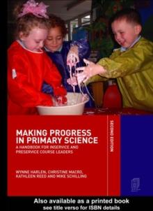 Making Progress in Primary Science : A Handbook for Professional Development and Preservice Course Leaders