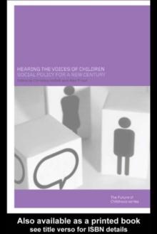 Hearing the Voices of Children : Social Policy for a New Century