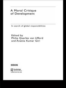 A Moral Critique of Development : In Search of Global Responsibilities