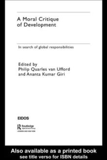 A Moral Critique of Development : In Search of Global Responsibilities