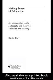 Making Sense of Education : An Introduction to the Philosophy and Theory of Education and Teaching