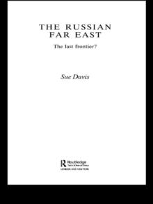 The Russian Far East : The Last Frontier?