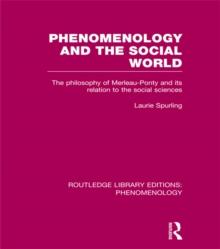 Phenomenology and the Social World : The Philosophy of Merleau-Ponty and its Relation to the Social Sciences