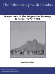 The Ethiopian Jewish Exodus : Narratives of the Journey