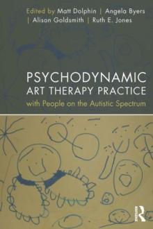 Psychodynamic Art Therapy Practice with People on the Autistic Spectrum