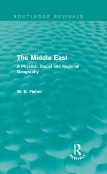 The Middle East (Routledge Revivals) : A Physical, Social and Regional Geography