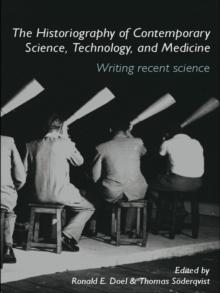 The Historiography of Contemporary Science, Technology, and Medicine : Writing Recent Science