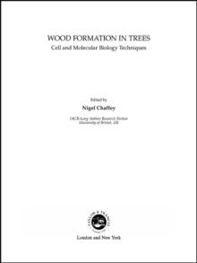 Wood Formation in Trees : Cell and Molecular Biology Techniques