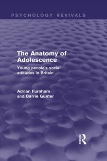 The Anatomy of Adolescence (Psychology Revivals) : Young people's social attitudes in Britain