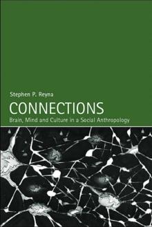 Connections : Brain, Mind and Culture in a Social Anthropology