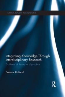 Integrating Knowledge Through Interdisciplinary Research : Problems of Theory and Practice