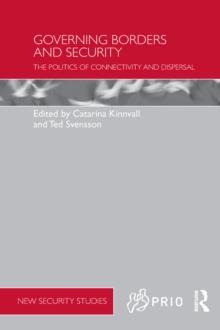 Governing Borders and Security : The Politics of Connectivity and Dispersal