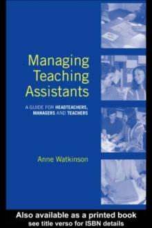 Managing Teaching Assistants : A Guide for Headteachers, Managers and Teachers