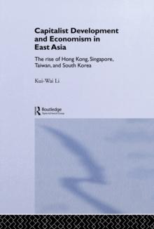 Capitalist Development and Economism in East Asia : The Rise of Hong Kong, Singapore, Taiwan and South Korea