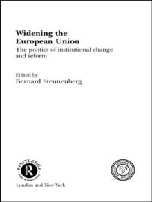 Widening the European Union : Politics of Institutional Change and Reform