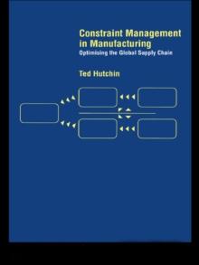 Constraint Management in Manufacturing : Optimising the Supply Chain