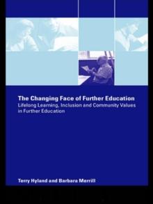 The Changing Face of Further Education : Lifelong Learning, Inclusion and Community Values in Further Education