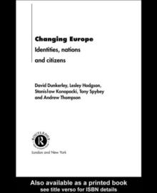 Changing Europe : Identities, Nations and Citizens